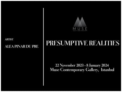 Presumptive Realities, Muse Contemporary Gallery, Istanbul
